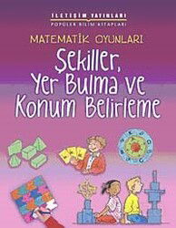 Matematik Oyunları Şekiller, Yer Bulma ve Konum Belirleme - İletişim Yayınları