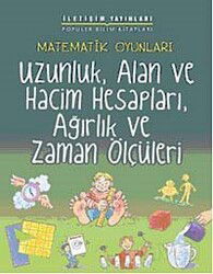 Matematik Oyunları Uzunluk, Alan ve Hacim Hesapları, Ağırlık ve Zaman Ölçüleri - İletişim Yayınları