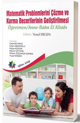 Matematik Problemlerini Çözme ve Kurma Becerilerinin Geliştirilmesi: Öğretmen/Anne-Baba El Kitabı - 1