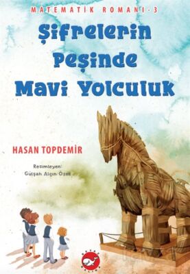 Matematik Romanı 3 / Şifrelerin Peşinde Mavi Yolculuk - 1