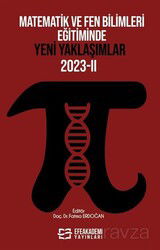 Matematik ve Fen Bilimleri Eğitiminde Yeni Yaklaşımlar 2023-II - Efe Akademi Yayınları