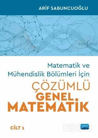 Matematik ve Mühendislik Bölümleri İçin Çözümlü Genel Matematik (Cilt 1) - Nobel Yayın Dağıtım