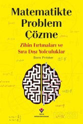 Matematikte Problem Çözme - Zihin Fırtınaları ve Sıra Dışı Yolculuklar - Tübitak Yayınları