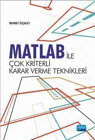 Matlab ile Çok Kriterli Karar Verme Teknikleri - Nobel Yayın Dağıtım