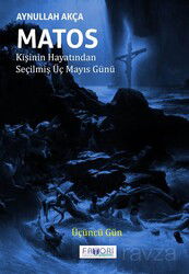 Matos Kişinin Hayatından Seçilmiş Üç Mayıs Günü / Üçüncü Gün - Favori Yayınları