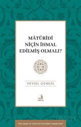 Matürîdî Niçin İhmal Edilmiş Olmalı? - Fecr Yayınevi