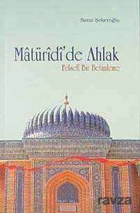 Matüridi'de Ahlak - Ankara Okulu Yayınları