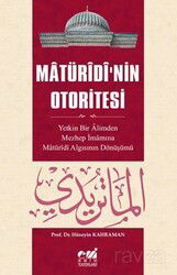 Matüridi’nin Otoritesi Matüridi Algısının Yetkin Bir Alimden Mezhep İmamına Dönüşü - Emin Yayınları (Bursa)