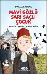 Mavi Gözlü Sarı Saçlı Çocuk Mustafa Kemal'in Çocukluk Yılları (Fleksi Kapak) - Yapı Kredi Yayınları