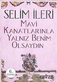 Mavi Kanatlarınla Yalnız Benim Olsaydın - 1