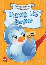 Maviş ile Pırpır / Minik Kahramanlardan Büyük Sözler - Beyaz Balina Yayınları