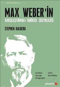 Max Weber'in Karşılaştırmalı -Tarihsel Sosyolojisi - Phoenix Yayınevi