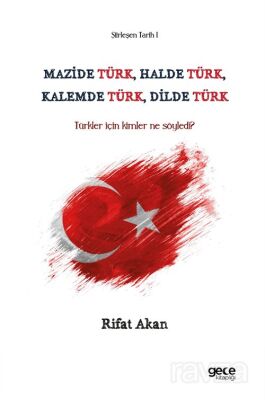 Mazide Türk, Halde Türk, Kalemde Türk, Dilde Türk - 1