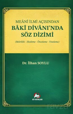 Meanî İlmi Açısından Bakî Divanı'nda Söz Dizimi (Belirlilik, Eksiltme, Önceleme, Yineleme) - 1