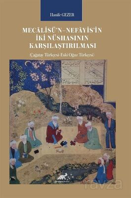 Mecalisü'n - Nefayis'in İki Nüshasının Karşılaştırılması (Çağatay Türkçesi-Eski Oğuz Türkçesi) - 1