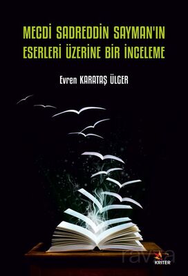 Mecdi Sadreddin Sayman'ın Eserleri Üzerine Bir İnceleme - 1