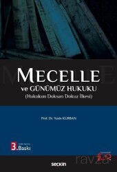 Mecelle ve Günümüz Hukuku Hukukun Doksan Dokuz İlkesi - Seçkin Yayıncılık