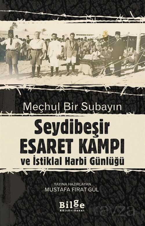 Meçhul Bir Subayın Seydibeşir Esaret Kampı ve İstiklal Harbi Günlüğü (Çevrimetin ve Tıpkıbasım) - Bilge Kültür Sanat
