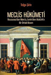 Meclis Hükümeti - Rousseau'dan Marx'a, Lenin'den Atatürk'e Bir Ortak Kesen - On İki Levha Yayıncılık