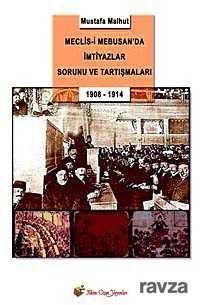 Meclis-i Mebusan'da İmtiyazlar Sorunu ve Tartışmaları 1908-1914 - 1