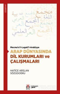 Mecma'u'l-Lugati'l-Arabiyye Arap Dünyasında Dil Kurumları ve Çalışmaları - 1