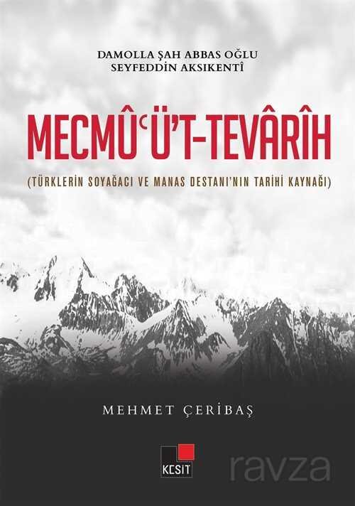 Mecmu'üt-Tevarih (Türklerin Soyağacı ve Manas Destanı'nın Tarihi Kaynağı) - 1