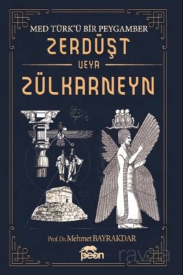 Med Türk'ü Bir Peygamber Zerdüşt veya Zülkarneyn - 1