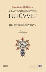 Medaricü's-salikîn'den Ahlak, Tevazu, Mürüvvet ve Fütüvvet - İber