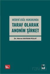 Medenî Usul Hukukunda Taraf Olarak Anonim Şirket - Adalet Yayınevi
