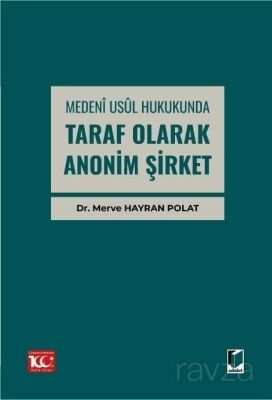 Medenî Usul Hukukunda Taraf Olarak Anonim Şirket - 1