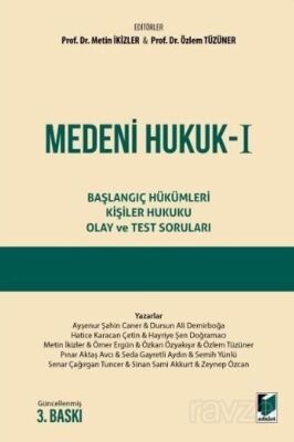 Medeni Hukuk I Başlangıç Hükümleri - Kişiler Hukuku - Olay ve Test Sorular - 1