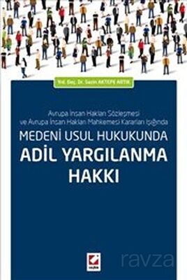 Medeni Usul Hukukunda Adil Yargılanma Hakkı - 1