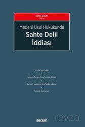 Medeni Usul Hukukunda Sahte Delil İddiası - Seçkin Yayıncılık