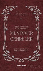 Medeniyetimizin Burçlarında Münevver Çehreler - Ahenk Kitap