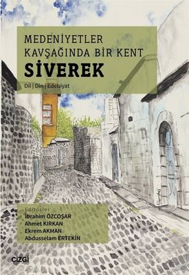 Medeniyetler Kavşağında Bir Kent Siverek (Dil Din Edebiyat) - 1