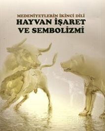 Medeniyetlerin İkinci Dili Hayvan İşaret ve Sembolizmi - 1