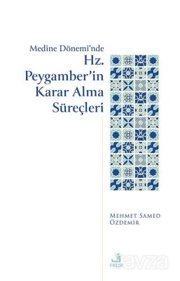 Medine Dönemi'nde Hz. Peygamber'in Karar Alma Süreçleri - 1