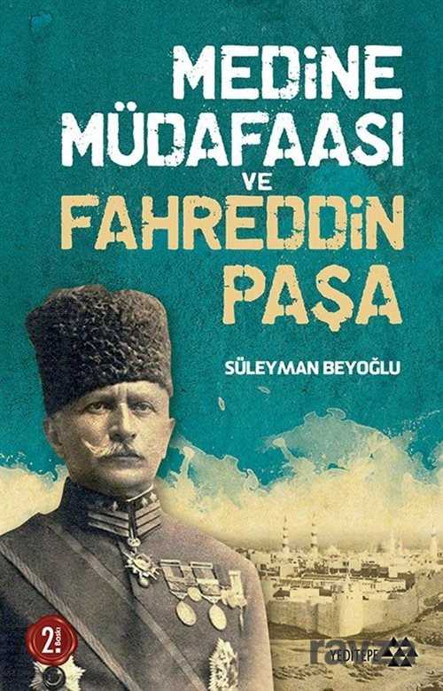Medine Müdafaası ve Fahreddin Paşa - Yeditepe Yayınevi