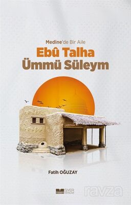 Medine'de Bir Aile Ebû Talha Ümmü Süleym - 1