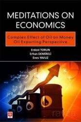 Meditations on Economics Complex Effect of Oil on Money Oil Exporting Perspective - Ekin Kitabevi Yayınları (Bursa)