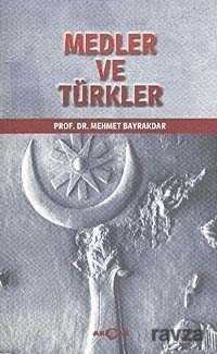 Medler ve Türkler - Akçağ Yayınları