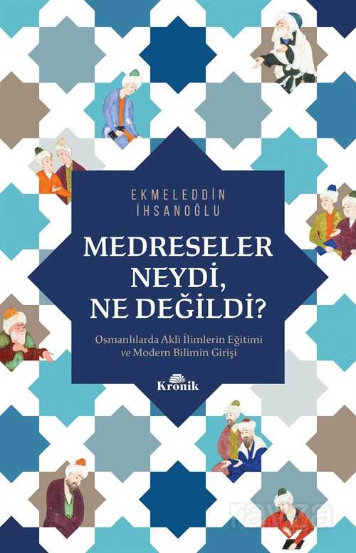 Medreseler Neydi, Ne Değildi? - Kronik Kitap