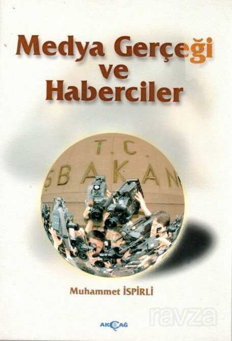 Medya Gerçeği ve Haberciler - Akçağ Yayınları