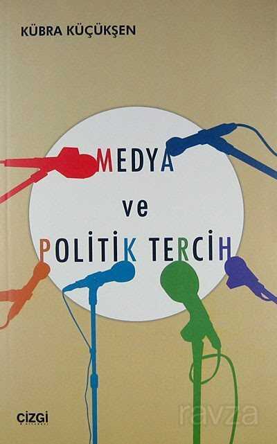 Medya ve Politik Tercih - Çizgi Kitabevi