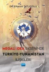 Megali İdea Ekseninde Türkiye-Yunanistan İlişkileri - Nobel Yayın Dağıtım