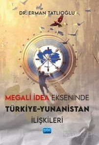 Megali İdea Ekseninde Türkiye-Yunanistan İlişkileri - 1