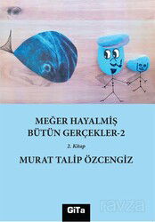 Meğer Hayalmiş Bütün Gerçekler-2 - Gita Yayınları