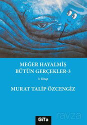 Meğer Hayalmiş Bütün Gerçekler 3 - Gita Yayınları