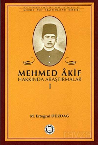 Mehmed Akif Hakkında Araştırmalar 1 - M.Ü. İlahiyat Fak. Vakfı Yayınları