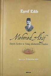Mehmed Akif Hayatı Eserleri ve Yetmiş Muharririn Yazıları - Beyan Yayınları